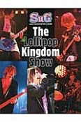 The　Lollipop　Kingdom　Show