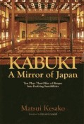 Kabuki，a　Mirror　of　Japan：Ten　Plays　That　（英文版）歌舞伎の中の日本