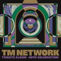 TM　NETWORK　TRIBUTE　ALBUM　－40th　CELEBRATION－