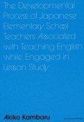 The　Developmental　Process　of　Japanese　Elementary　School　Teachers　Associated　with　Teaching　English　while　Engaged　in　Lesson　Study