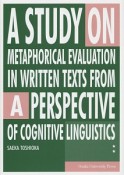 A　STUDY　ON　METAPHORICAL　EVALUATION　IN　WRITTEN　TEXTS　FROM　A　PERSPECTIVE　OF　COGNITIVE　LINGUISTICS
