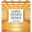 Super　Potato　Design　The　Complete　Works　of　Takashi　Sugimoto，　Japan’s　Leading　Interior　Designer