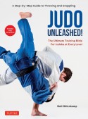 Judo　Unleashed！　The　Ultimate　Training　Bible　for　Judoka　at　Every　Level