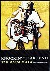 Tak　Matsumoto　knockin′“T”around