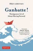 Ganbatte！　The　Japanese　Art　of　Always　Moving　Forward