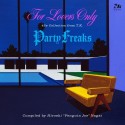 For　Lovers　Only　／　Party　Freaks－45s　Collection　from　T．K．　（Compiled　by　Hiroshi　“Penguin　Joe”　Nagai）－
