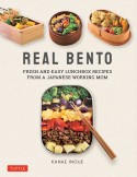 Real　Bento　Fresh　and　Easy　Lunchbox　Recipes　from　a　Japanese　Working　Mom