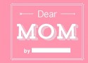 Dear　MOM　文響社ミニギフトブックシリーズ