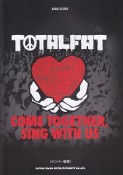 TOTALFAT「COME　TOGETHER、　SING　WITH　US」