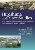 Hiroshima　and　Peace　Studies　From　the　First　Atomic　Bombing　to　the　Treaty　on　the　Prohibition　of　Nuclear　Weapons