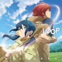 TVアニメ『この世界は不完全すぎる』エンディング主題歌　LOOP（この世界は不完全すぎる盤）