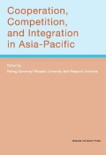 Cooperation，　Competition，　and　Integration　in　AsiaーPacific