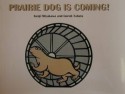 Prairie　dog　is　coming！