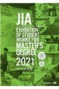 JIA　EXHIBITION　OF　STUDENT　WORKS　FOR　MAST　第19回JIA関東甲信越支部大学院修士設計展　2021